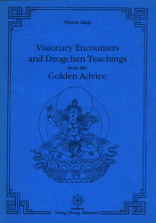 Visionary Encounters and Dzogchen Teachings from Golden Advice